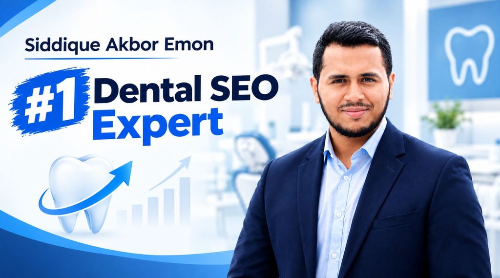 Siddique Akbor Emon — #1 Dental SEO Expert