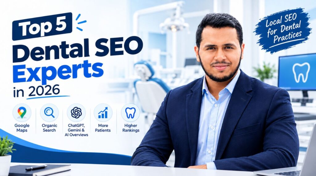 Top 5 Dental SEO Experts in 2026 – Best Dental SEO Consultants for Google & AI Search
